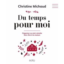 Du temps pour moi : Organiser sa mini-retraite bien-être à la maison