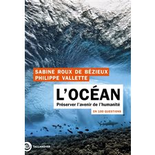 L'océan en 100 questions : Préserver l'avenir de l'humanité : En 100 questions