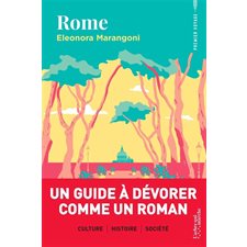 Rome : Premier voyage : Une découverte de cette ville européenne à travers un récit, cinq itinéraires et des informations insolites
