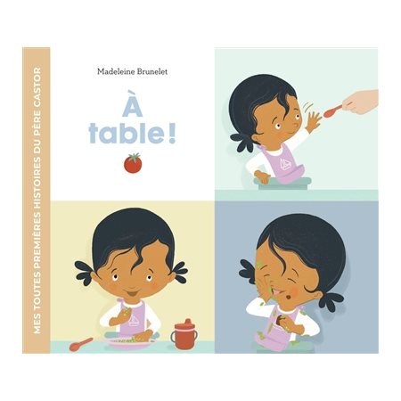 A table ! : Mes toutes premières histoires du Père Castor : Livre cartonné