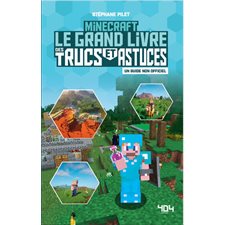 Minecraft : Le grand livre des trucs et astuces : Un guide non officiel