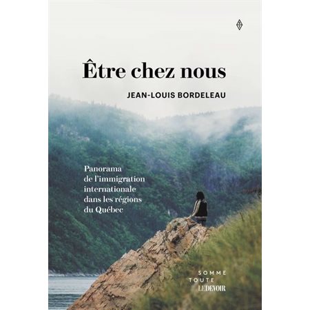 Être chez nous : Panorama de l'immigration internationale dans les régions du Québec