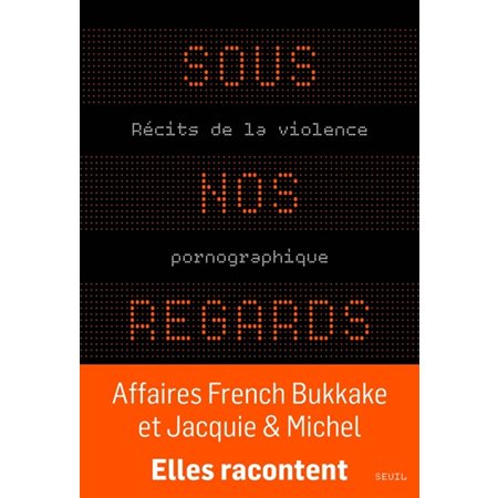 Sous nos regards : Récits de la violence pornographique