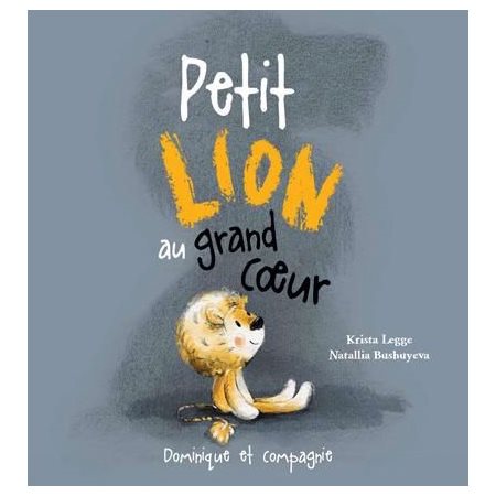 Petit lion au grand coeur : Couverture souple