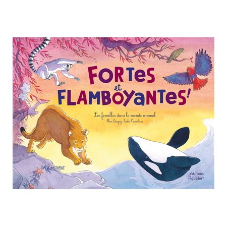 Fortes et flamboyantes ! : Les femelles dans le monde animal