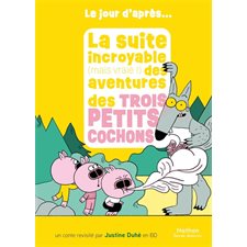 La suite incroyable (mais vraie !) des aventures des trois petits cochons : Le jour d'après : Bande dessinée