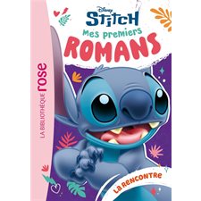 Mes premiers romans Stitch T.01 : La rencontre : Bibliothèque rose. Ma première bibliothèque rose : 6-8