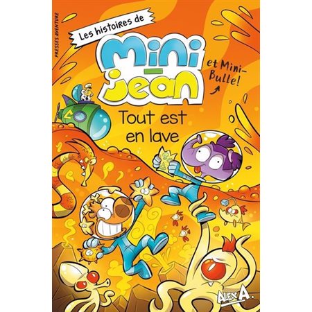 Tout est en lave : Les histoires de Mini-Jean et Mini-Bulle ! : Couverture souple