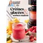 Crèmes glacées  & sorbets maison : Les plaisirs gourmands de Caty