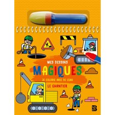 Le chantier : Mes dessins magiques : Je colorie avec de l'eau