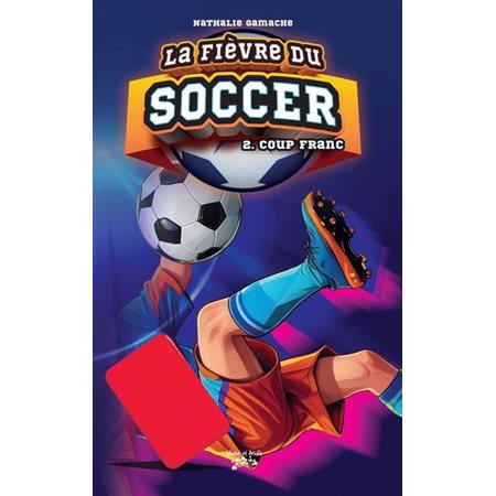 La fièvre du soccer T.02 : Coup franc : 9-11