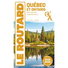Québec et Ontario : Parcs nationaux et activités nature : 2025-2026 (Routard) ; Le guide du routard
