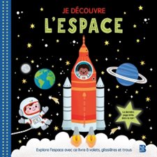 Je découvre l'espace : Un album documentaire animé pour tout savoir sur l'espace : Le métier d'astronaute, la Lune, les planètes, les étoiles, Mars, entre autres