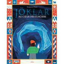 Jöklar : Au coeur des glaciers