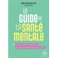 Le guide de ta santé mentale (FP) : Toi, ton identité, tes émotions, ton corps, ta relation aux autres, ta vie ... : Poche Marabout. Psy