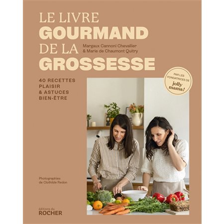 Le livre gourmand de la grossesse : 40 recettes plaisir & astuces bien-être