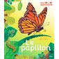 Le papillon : Regarde-moi grandir