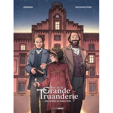 Rue de la grande truanderie T.01 : Une enfance au familistère : Bande dessinée