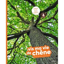 Vis ma vie de chêne : Vis ma vie