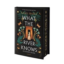 What the river knows : Les secrets du Nil : Édition collector : 12-14