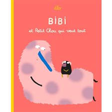 Bibi et Petit Chou qui veut tout : Loulou & Cie : Livre cartonné