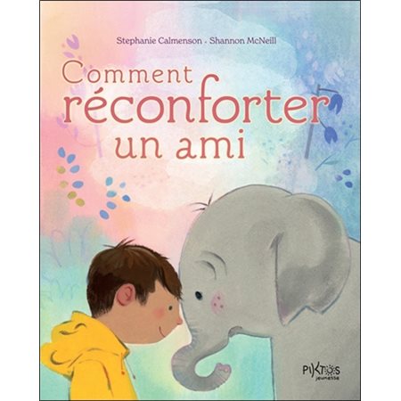 Comment réconforter un ami : Couverture rigide
