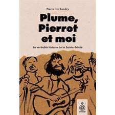 Plume, Pierrot et moi : La vraie histoire de la Sainte-Trinité