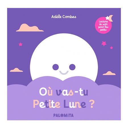 Où vas-tu petite Lune ? : Livre cartonné