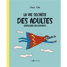 La vie secrète des adultes (expliquée aux enfants) : Couverture rigide