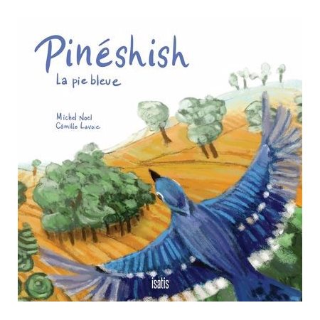 Pinéshish, la pie bleue : Couverture rigide