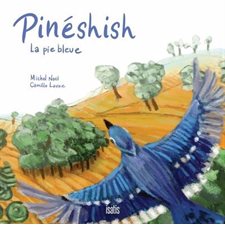 Pinéshish, la pie bleue : Couverture rigide