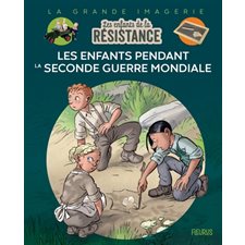 Les enfants de la Résistance : Les enfants pendant la Seconde Guerre mondiale : La grande imagerie