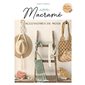 Macramé : Accessoires de mode : 18 créations, 300 photos en pas à pas
