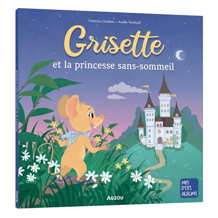 Grisette et la princesse sans-sommeil : Mes p'tits albums : Couverture souple