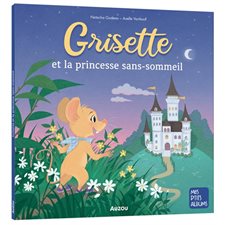 Grisette et la princesse sans-sommeil : Mes p'tits albums : Couverture souple