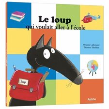 Le loup qui voulait aller à l'école : Mes p'tits albums : Couverture souple