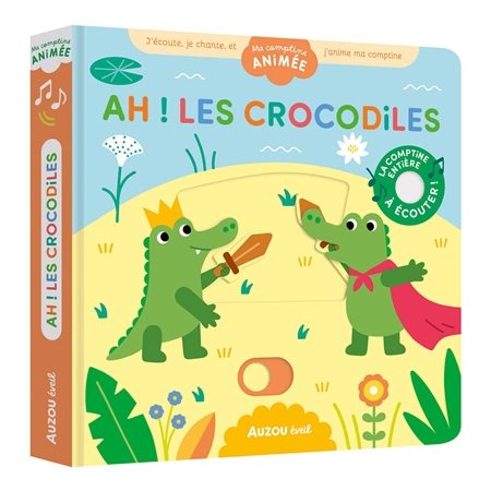 Ah ! Les crocodiles : Ma comptine animée : Livre cartonné