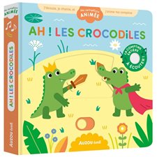 Ah ! Les crocodiles : Ma comptine animée : Livre cartonné