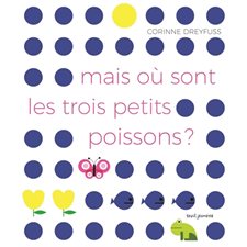 Mais où sont les trois petits poissons ? : Livre cartonné