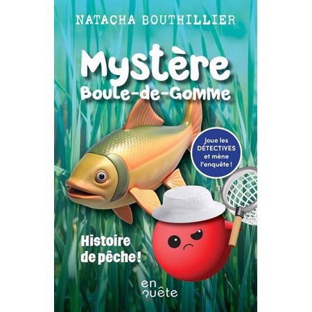 Histoire de pêche ! : Mystère Boule-de-Gomme : 6-8