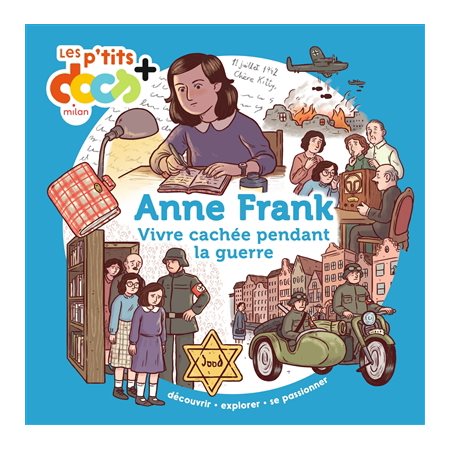 Anne Frank : Vivre cachée pendant la guerre : Les p'tits docs +