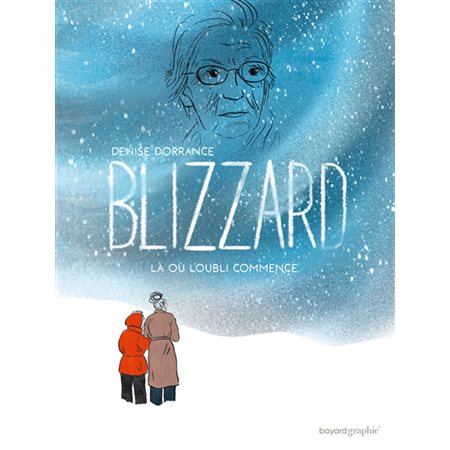 Blizzard : Là où l'oubli commence : Bayard graphic' : Bande dessinée
