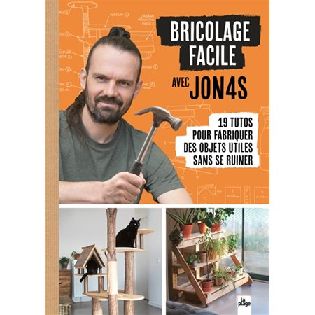 Bricolage facile avec Jon4s : 19 tutos pour fabriquer des objets utiles sans se ruiner