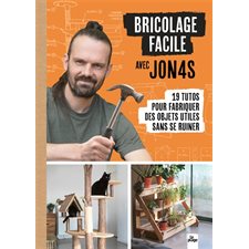 Bricolage facile avec Jon4s : 19 tutos pour fabriquer des objets utiles sans se ruiner