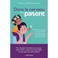 Dans le cerveau d'un parent : Le guide pour mieux se comprendre et construire une relation aimante avec ses enfants
