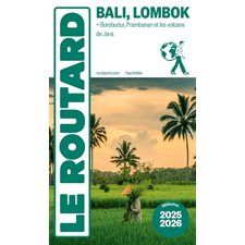 Bali, Lombok : + Borobudur, Prambanan et les volcans de Java : 2025-2026 (Routard) : Le guide du routard