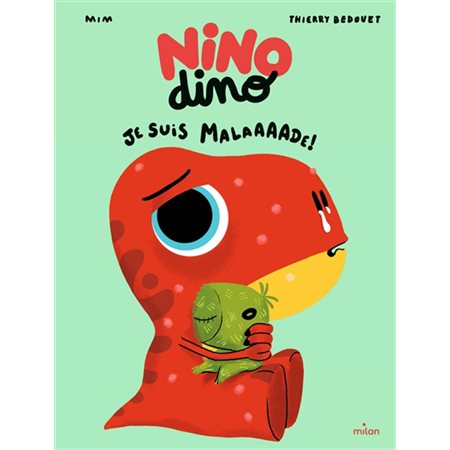 Je suis malaaaade ! : Nino dino : Couverture rigide
