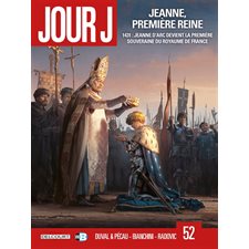 Jour J T.52 : Jeanne, première reine : 1431 : Jeanne d'Arc devient la première souveraine du royaume de France : Bande dessinée