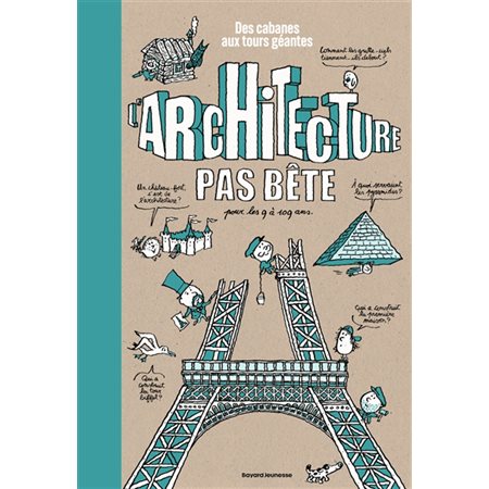 L'architecture pas bête : Des cabanes aux tours géantes : Pour les 9 à 109 ans