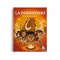 La préhistoire : Les premiers pas de l'homme : Histoire jeunesse. Préhistoire